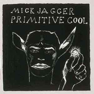 Mick Jagger – Primitive Cool